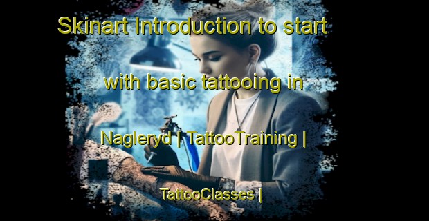 Skinart Introduction to start with basic tattooing in Nagleryd | TattooTraining | TattooClasses | SkinartTraining-Sweden